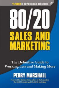 8020 Sales and Marketing The Definitive Guide to Working Less and Making More by Perry Marshall