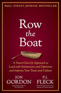 Row the Boat by Jon Gordon and P.J. Fleck