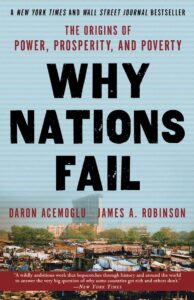 Why Nations Fail The Origins of Power, Prosperity, and Poverty by Daron Acemoglu & James A. Robinson
