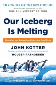 Our Iceberg Is Melting by John Kotter