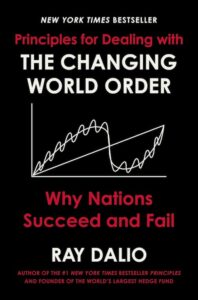 Principles for Dealing with the Changing World Order - Why Nations Succeed and Fail by Ray Dalio