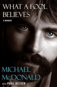 What a Fool Believes - A Memoir by Michael McDonald with Paul Reiser